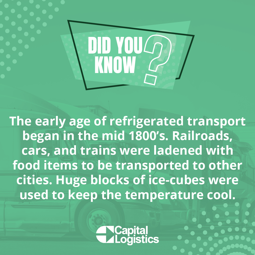 The early age of refrigerated transport began in the mid 1800’s. Railroads, cars, and trains were ladened with food items to be transported to other cities. Huge blocks of ice-cubes were used to keep the temperature cool.